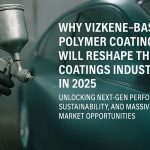 Zakaj bodo polimerni premazi na osnovi Vizkene preoblikovali industrijo premazov leta 2025—Odpiranje zmogljivosti naslednje generacije, trajnosti in ogromnih tržnih priložnosti